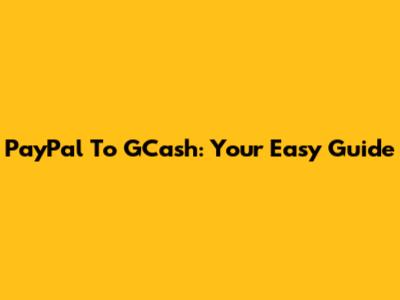 PayPal To GCash: Your Easy Guide