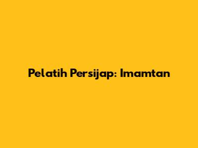 Pelatih Persijap: Imamtan
