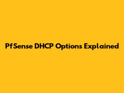 PfSense DHCP Options Explained