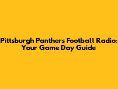Pittsburgh Panthers Football Radio: Your Game Day Guide