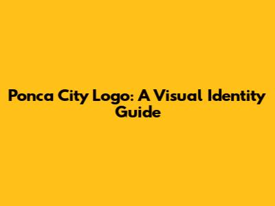Ponca City Logo: A Visual Identity Guide