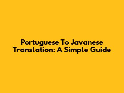 Portuguese To Javanese Translation: A Simple Guide