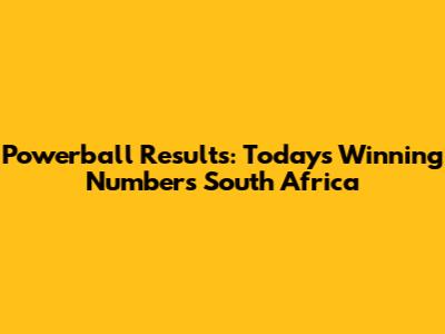 Powerball Results: Today's Winning Numbers South Africa