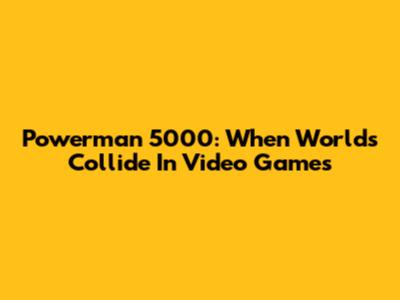 Powerman 5000: When Worlds Collide In Video Games