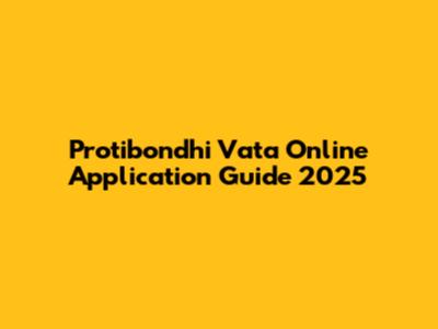 Protibondhi Vata Online Application Guide 2025