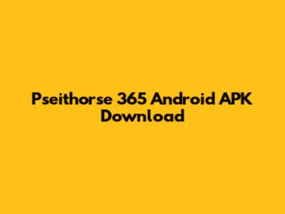 Pseithorse 365 Android APK Download