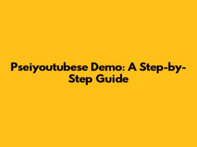 Pseiyoutubese Demo: A Step-by-Step Guide