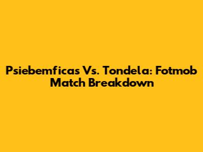 Psiebemficas Vs. Tondela: Fotmob Match Breakdown