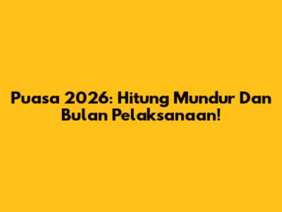 Puasa 2026: Hitung Mundur Dan Bulan Pelaksanaan!