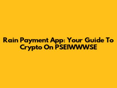 Rain Payment App: Your Guide To Crypto On PSEIWWWSE