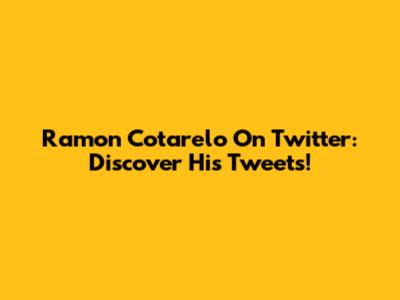 Ramon Cotarelo On Twitter: Discover His Tweets!