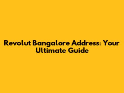 Revolut Bangalore Address: Your Ultimate Guide