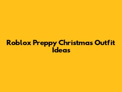 Roblox Preppy Christmas Outfit Ideas
