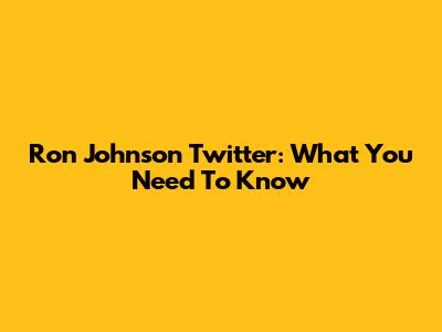 Ron Johnson Twitter: What You Need To Know