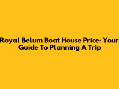 Royal Belum Boat House Price: Your Guide To Planning A Trip