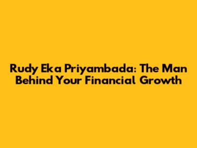 Rudy Eka Priyambada: The Man Behind Your Financial Growth