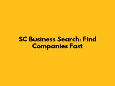 SC Business Search: Find Companies Fast