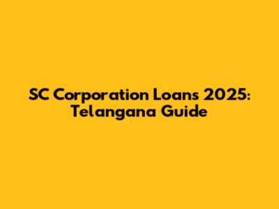 SC Corporation Loans 2025: Telangana Guide