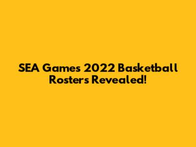 SEA Games 2022 Basketball Rosters Revealed!
