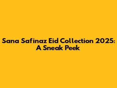 Sana Safinaz Eid Collection 2025: A Sneak Peek