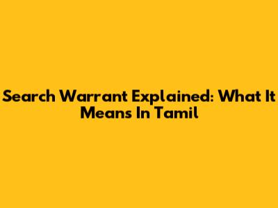Search Warrant Explained: What It Means In Tamil