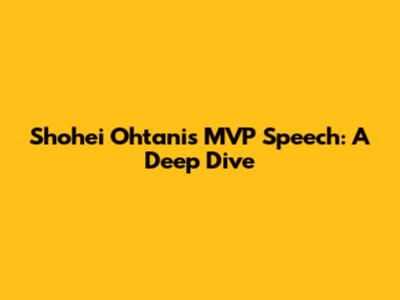 Shohei Ohtani's MVP Speech: A Deep Dive
