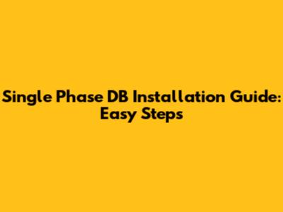 Single Phase DB Installation Guide: Easy Steps
