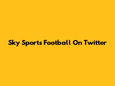 Sky Sports Football On Twitter