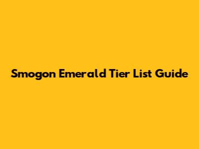 Smogon Emerald Tier List Guide