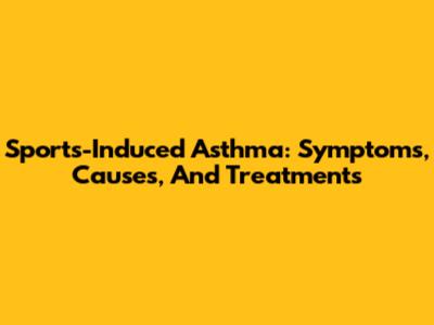 Sports-Induced Asthma: Symptoms, Causes, And Treatments
