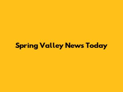 Spring Valley News Today