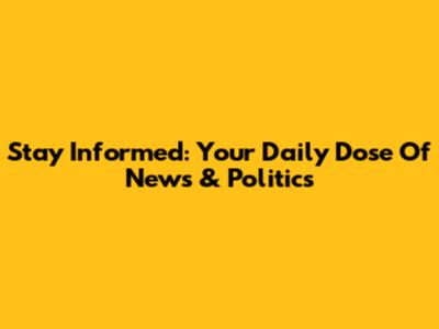 Stay Informed: Your Daily Dose Of News & Politics