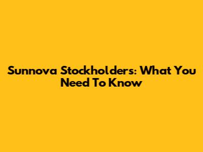 Sunnova Stockholders: What You Need To Know