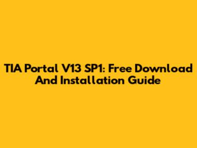 TIA Portal V13 SP1: Free Download And Installation Guide