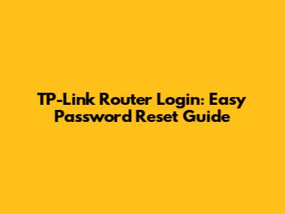 TP-Link Router Login: Easy Password Reset Guide