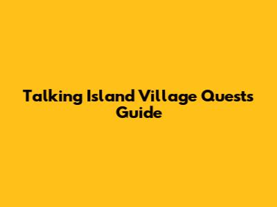 Talking Island Village Quests Guide