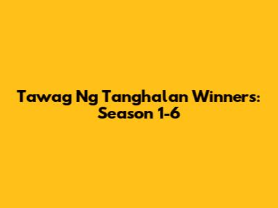 Tawag Ng Tanghalan Winners: Season 1-6
