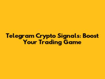 Telegram Crypto Signals: Boost Your Trading Game