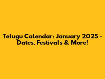Telugu Calendar: January 2025 - Dates, Festivals & More!