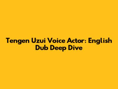 Tengen Uzui Voice Actor: English Dub Deep Dive