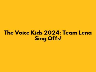 The Voice Kids 2024: Team Lena Sing Offs!