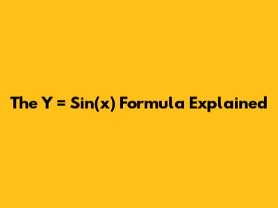The Y = Sin(x) Formula Explained