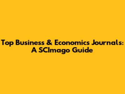 Top Business & Economics Journals: A SCImago Guide