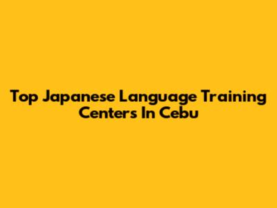 Top Japanese Language Training Centers In Cebu