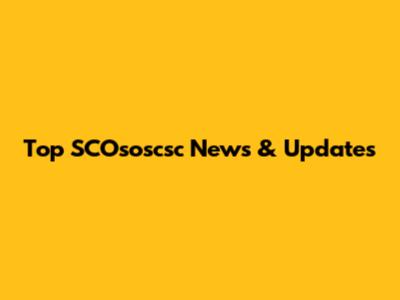 Top SCO'sosc'sc News & Updates