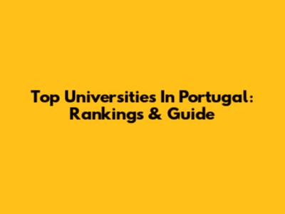 Top Universities In Portugal: Rankings & Guide