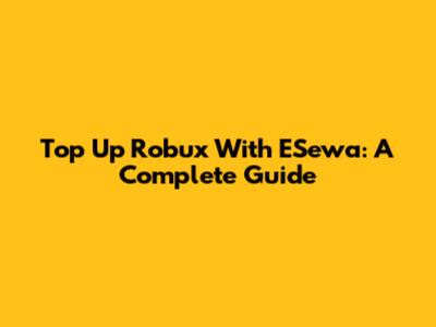 Top Up Robux With ESewa: A Complete Guide
