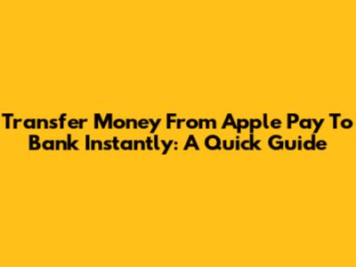Transfer Money From Apple Pay To Bank Instantly: A Quick Guide