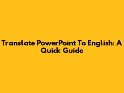 Translate PowerPoint To English: A Quick Guide