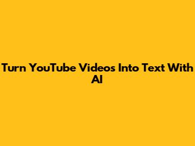 Turn YouTube Videos Into Text With AI